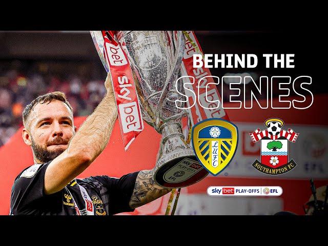 ACCESS ALL AREAS! | Leeds United v Southampton Play-Off Final 2024 BTS!