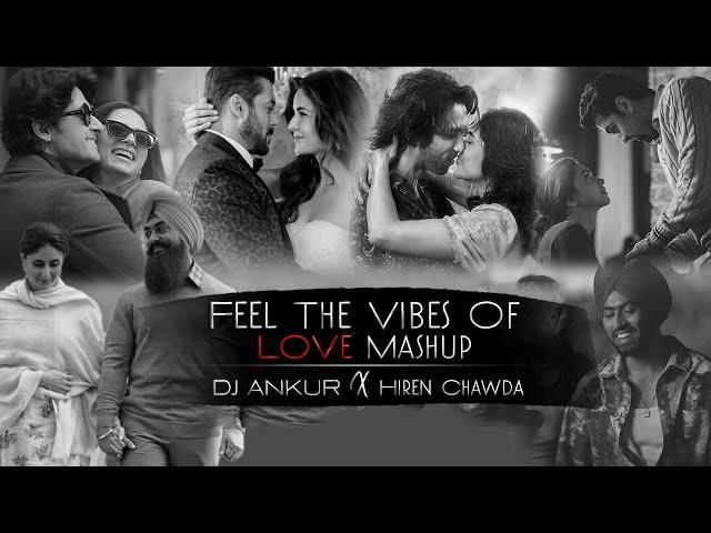 Feel The Vibes Of Love Mashup | DJ ANKUR | Hiren Chawda | Arijit Singh | Bollywood Love Songs 2024