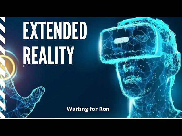 Waiting for Ron Podcast #5 - Extended Reality