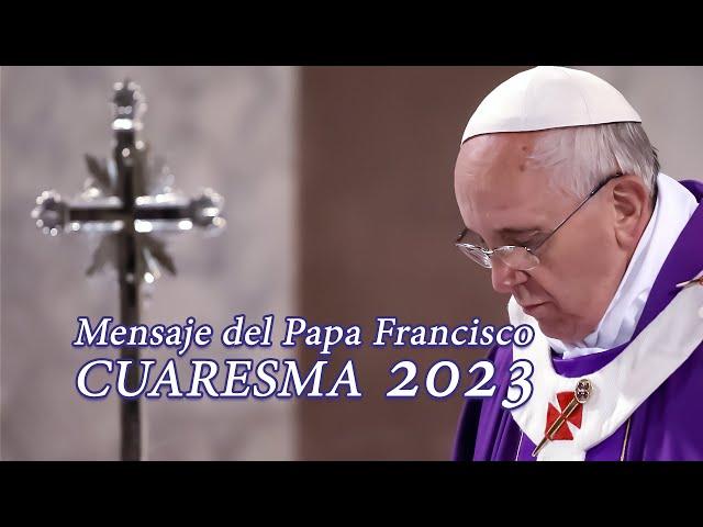 Mensaje del PAPA FRANCISCO para la CUARESMA 2023