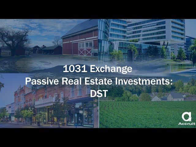 1031 Exchange Passive Real Estate Investments: DSTs