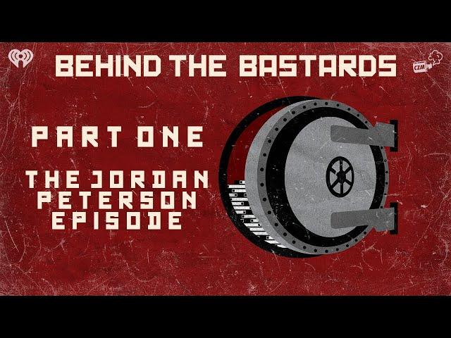 Part One: The Jordan Peterson Episode | BEHIND THE BASTARDS