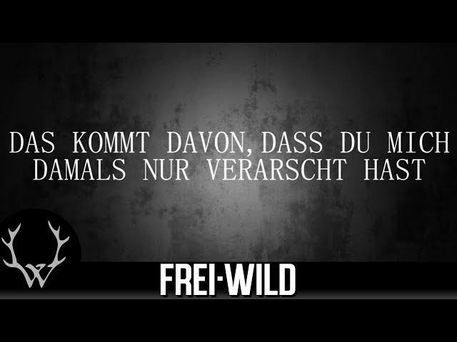 Frei.Wild - Weil du mich nur verarscht hast [Lyricversion]