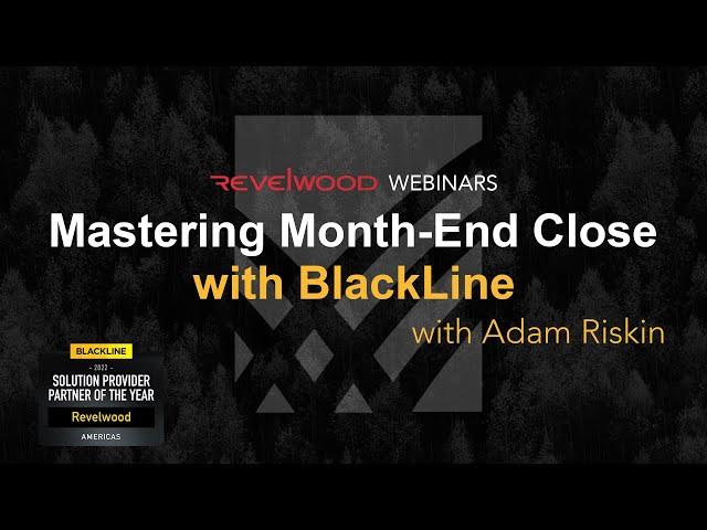 Mastering Month-End Close with BlackLine | Revelwood Webinars