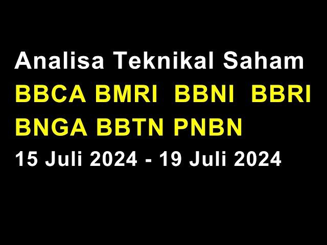 Analisa Teknikal Saham Perbankan BBCA BMRI BBNI BBRI BNGA BBTN PNBN 15 Juli 2024 - 19 Juli 2024