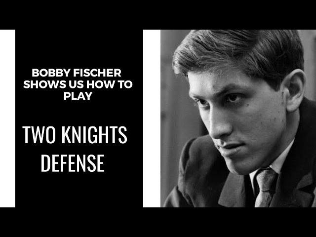 Bobby Fischer's Two Knights Defense | Chess lessons to win