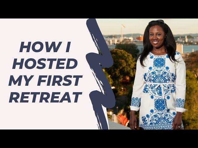 How I Hosted My First Coaching Retreat | TRANSFORMATIONAL COACHING RETREAT