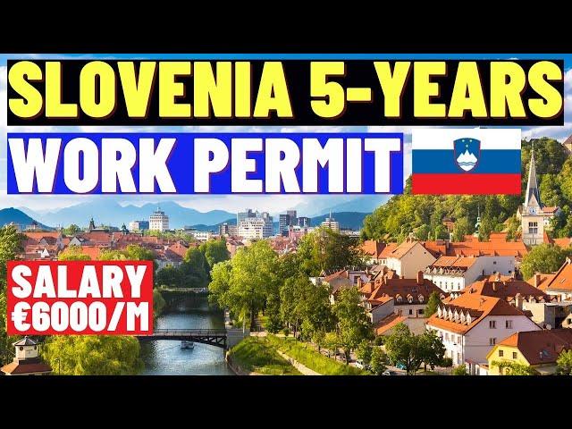 Slovenia 5 Years Work Permit 2023: Slovenia Work Visa Process in 2023: Internationals Are Eligible