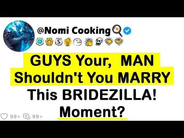 GUYS Your,  MAN Shouldn't You MARRY This BRIDEZILLA! Moment?