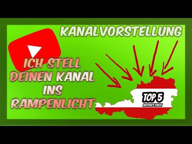 Kanalvorstellung - Ich stell dich ins Rampenlicht #07 ► TOP 5 Austria`s Finest►