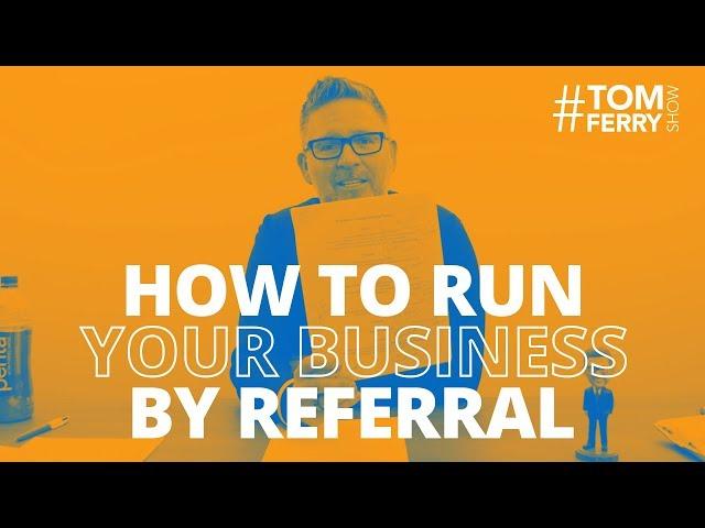 6 Referral Drivers You Should Implement to Stand Out In Your Sphere | #TomFerryShow