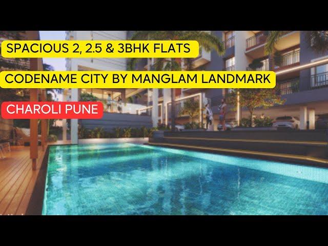 Codename City by Mangalam Landmarks in Charoli Pune  Spacious 2, 2 5 & 3 BHK Flats.|Kalsi Estate