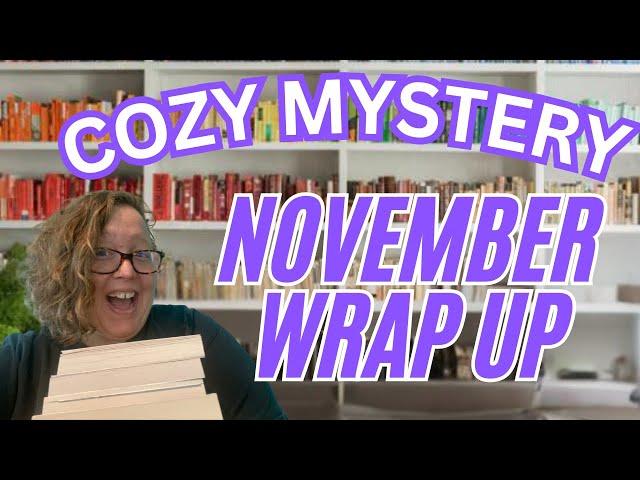 COZY MYSTERY Wrap up: Nov 2024! So Many Great Reads! #books #wrapup #cozymystery #cozy