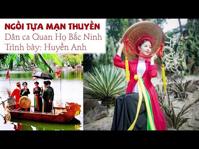 Ngồi Tựa Mạn Thuyền | Huyền Anh | Quan Họ Bắc Ninh 2018