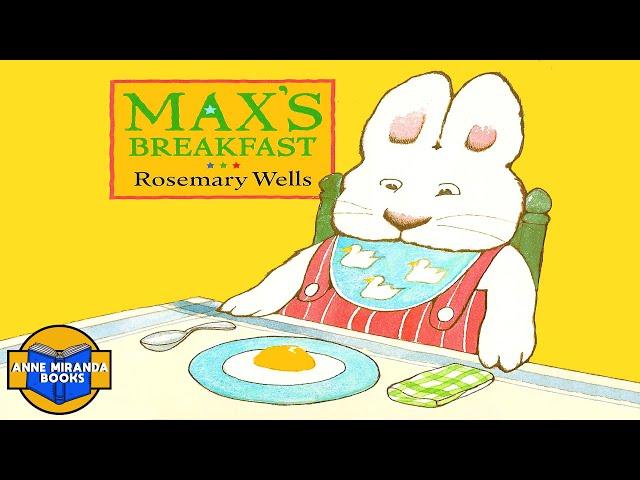   Kids Book Read Aloud: MAX'S BREAKFAST by Rosemary Wells.