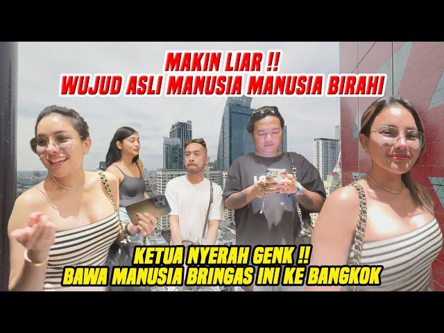 MAKIN LIARRRRR !!!! KETUA NYERAH BAWA MANUSIA MANUSIA BIRAHI INI KE BANGKOK !!!