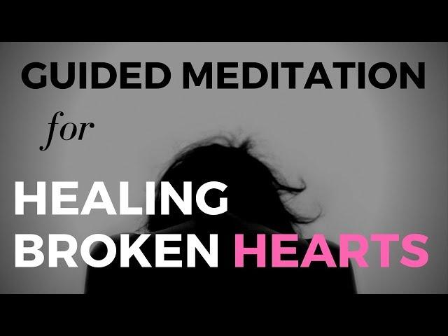 Guided Meditation for Healing Broken Hearts (Removing Negative Attachments)