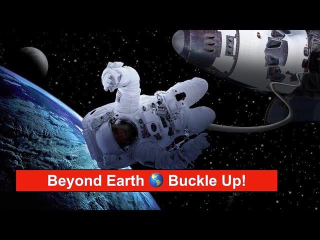 Beyond Earth  Buckle Up for Your Space Odyssey!