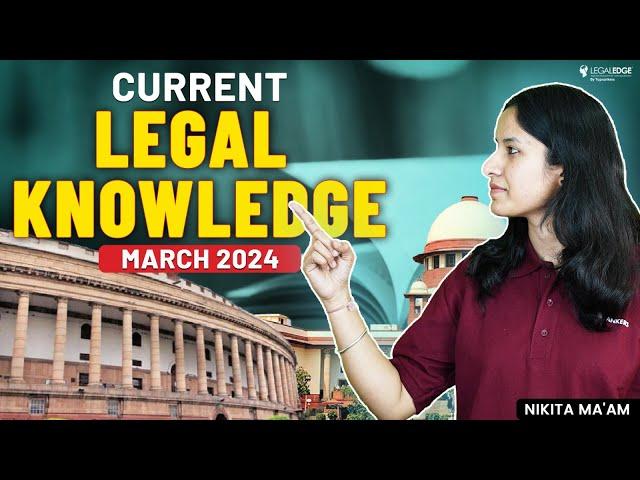 Current Legal Knowledge March 2024 | Current Legal Affairs | CLAT 2025 Preparation