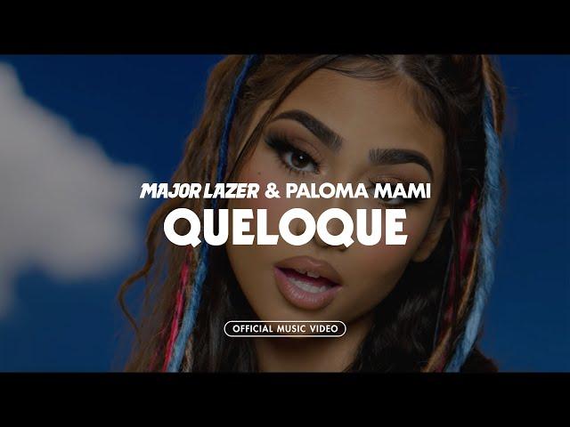 Major Lazer & Paloma Mami - QueLoQue (Official Music Video)