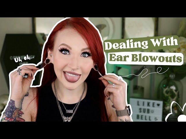 Dealing With Ear Stretching Blowouts | What Are They, How to Heal & Prevent