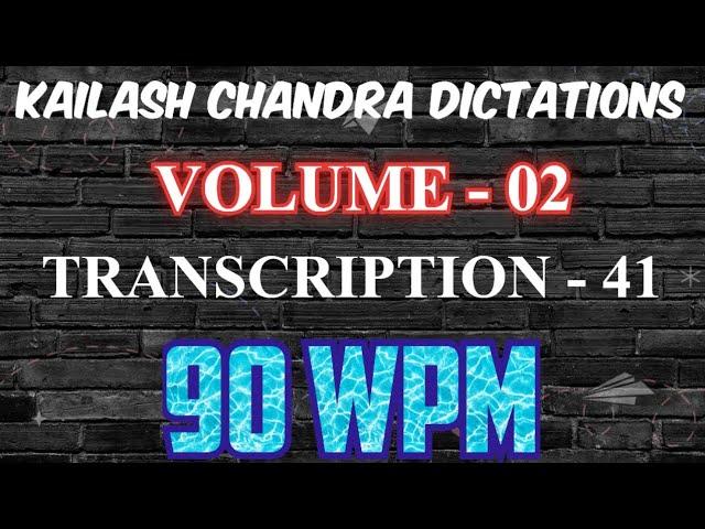 Kailash Chandra Volume 2 Transcription 41 @90wpm