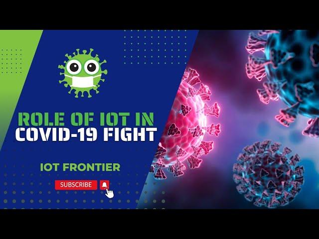 Role of IoT in COVID-19 pandemic Fight | IoT Applications