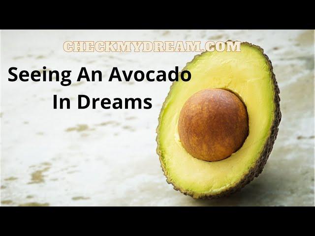 Seeing Avocado in Dreams Spiritual Meaning