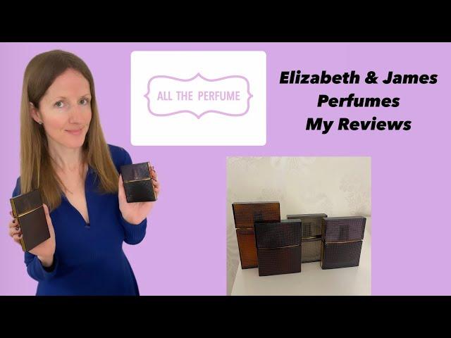 Elizabeth & James Perfumes - My Reviews