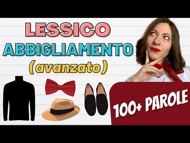 Lessico MODA e ABBIGLIAMENTO in italiano: Come descrivere ciò che indossi (lezione avanzata) 