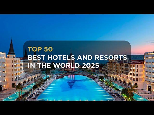 Top 50 Best Hotels and Resorts in the World  |  Ultimate Travel Guide