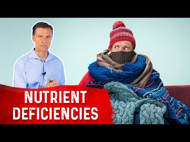 5 Reasons for Cold Intolerance – Nutritional Deficiencies & Feeling Cold – Dr.Berg