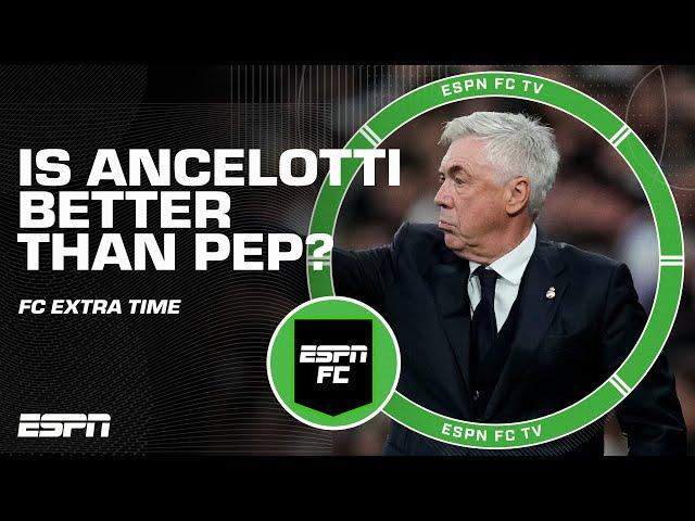 Is Ancelotti a better coach than Pep?  Start, bench or Sell + best club cup  | ESPN FC Extra Time