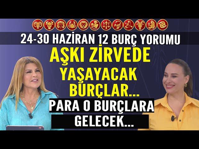 24-30 Haziran Nuray Sayarı Burç Yorumu Aşkı zirvede yaşayacak burçlar Para sadece o burçlara geliyor