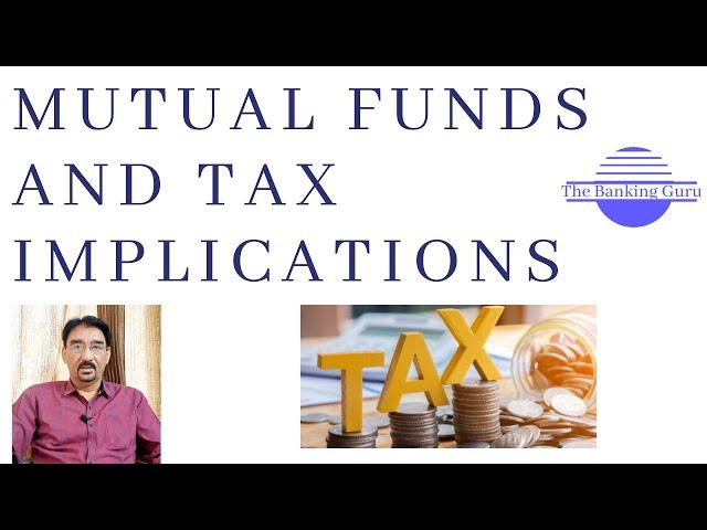 Mutual Funds and Tax implications || The Banking Guru