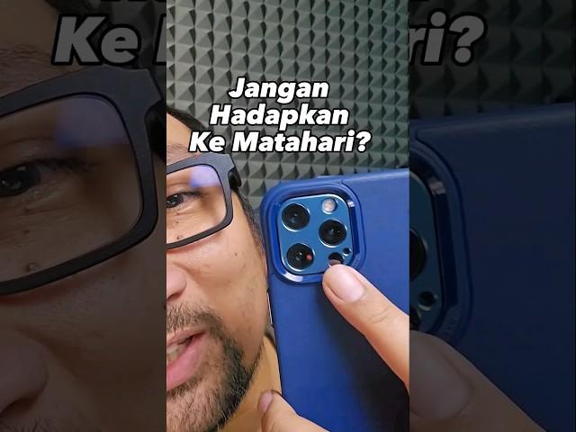 Jangan Hadapkan Lensa Kamera ke Matahari!