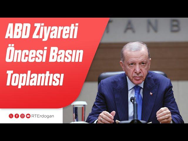 ABD Ziyareti Öncesi Basın Toplantısı