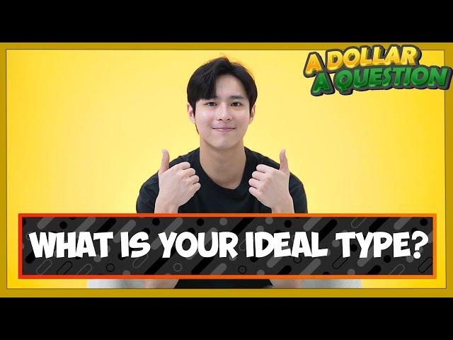 "My Ideal Type is .." - Ben