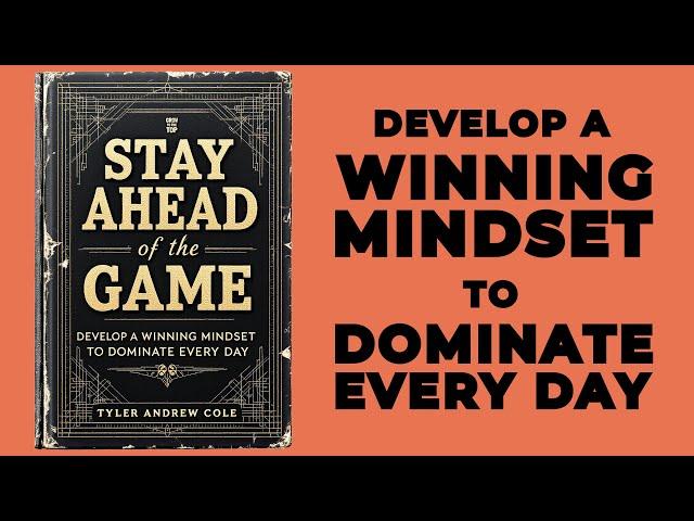 Stay Ahead Of The Game: Develop A Winning Mindset To Dominate Every Day (Audiobook)