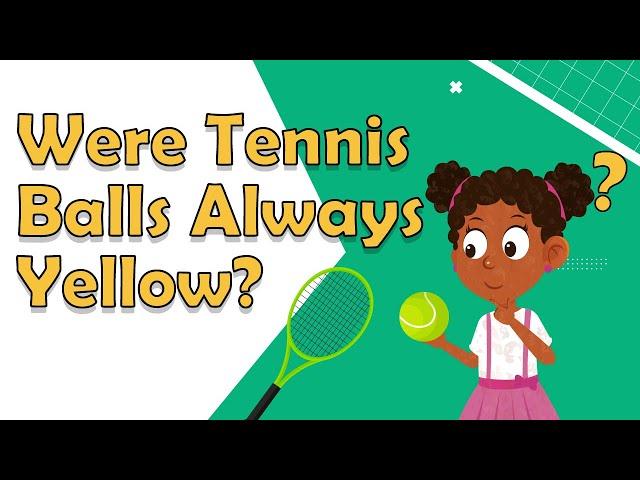 Were Tennis Balls Always Yellow? | Tennis Facts For Kids | Tennis History | Tennis Ball Facts