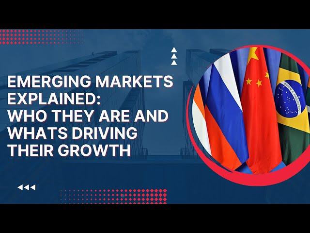 Emerging Markets Explained:  The Emerging Market Countries