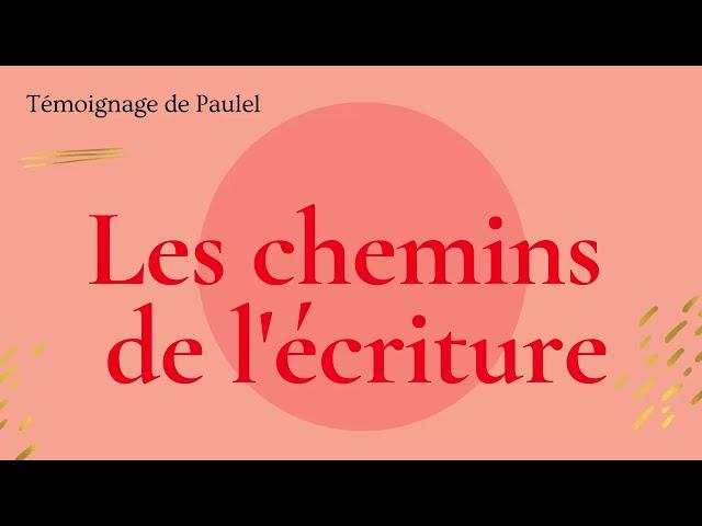 [autobiographie, récit de vie] Sur les chemins de l'écriture (témoignage de Paulel)