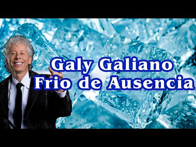 Frio de Ausencia - Galy Galiano | Video Lyric