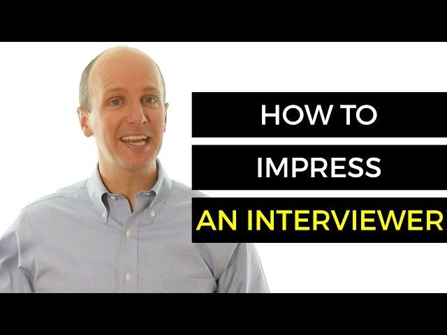 Interview Tips - How To Impress An Interviewer