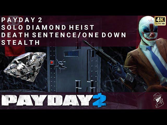 PAYDAY 2 | Diamond Heist | Solo | Death Sentence/One Down | Stealth | 4K 60fps