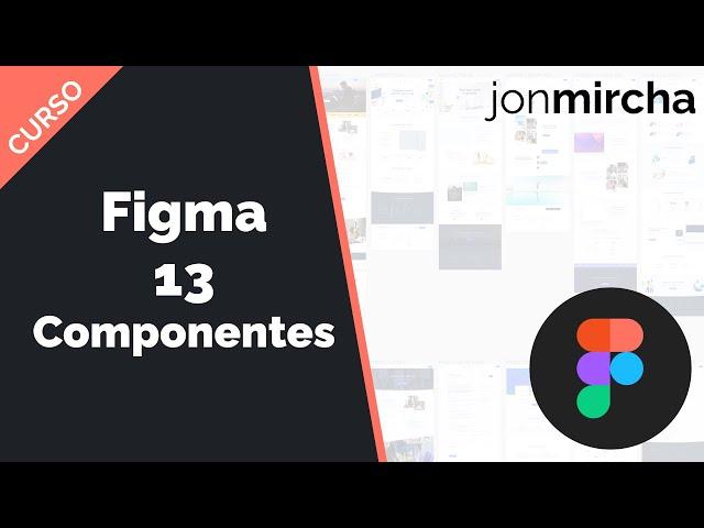 Curso Figma: 13. Componentes - #jonmircha