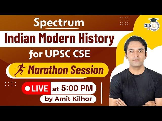 Spectrum: Indian Modern History for UPSC CSE | Marathon Live Session | StudyIQ IAS