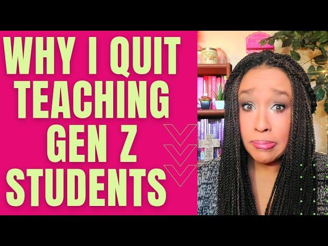 Why I Quit Teaching Gen Z! - A Story of Little Things That Made a Big Difference