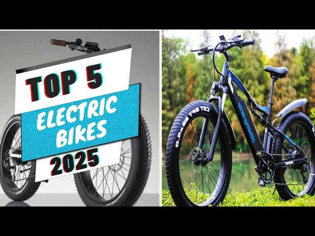 Top 5 Best Electric Bikes In 2025