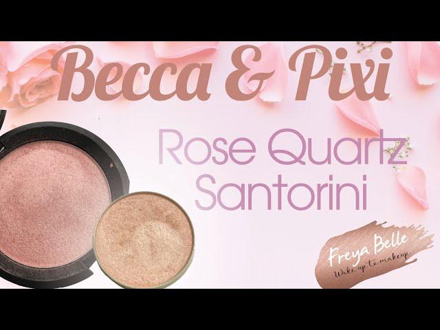 BECCA ROSE QUARTZ REVIEW AND PIXI SANTORINI